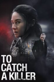 To Catch a Killer Full Movie (720p & 1080p)