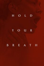 Hold Your Breath Full Movie (720p & 1080p)