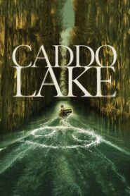 Caddo Lake Full Movie (720p & 1080p)