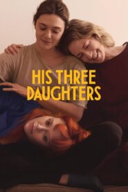 His Three Daughters Full Movie (720p & 1080p)