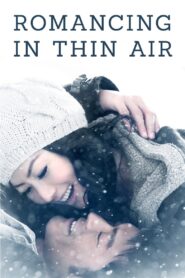 Romancing in Thin Air Full Movie 2012 (720p & 1080p)