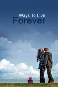 Ways to Live Forever Full Movie 2010 (720p & 1080p)
