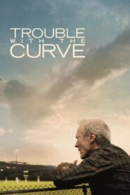 Trouble with the Curve Full Movie 2012 (720p & 1080p)