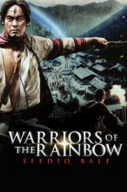 Warriors of the Rainbow: Seediq Bale Full Movie (720p & 1080p)