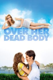 Over Her Dead Body Full Movie 2008 (720p & 1080p)