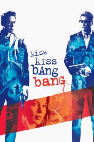 Kiss Kiss Bang Bang Full Movie 2005 (720p & 1080p)