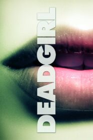 Deadgirl Full Movie 2008 (720p & 1080p)
