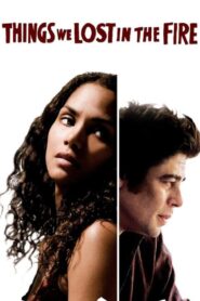 Things We Lost in the Fire Full Movie 2007 (720p & 1080p)