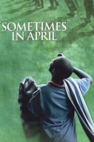 Sometimes in April Full Movie 2005 (720p & 1080p)