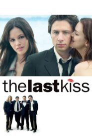 The Last Kiss Full Movie 2006 (720p & 1080p)