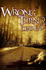 Wrong Turn 2: Dead End Full Movie 2007 (720p & 1080p)