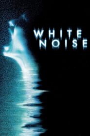 White Noise Full Movie 2005 (720p & 1080p)