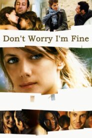 Don’t Worry, I’m Fine Full Movie 2006 (720p & 1080p)