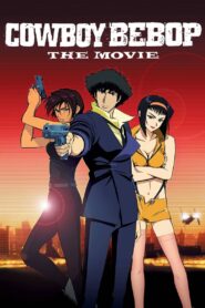 Cowboy Bebop: The Movie Full Movie 2001 (720p & 1080p)