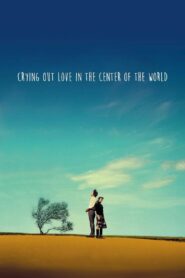 Crying Out Love in the Center of the World Full Movie 2004 (720p & 1080p)