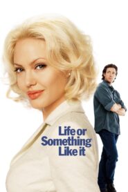 Life or Something Like It Full Movie 2002 (720p & 1080p)
