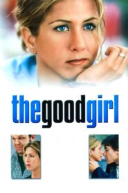 The Good Girl Full Movie 2002 (720p & 1080p)