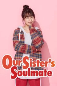 Our Sister’s Soulmate Complete Season (1) (720p & 1080p)