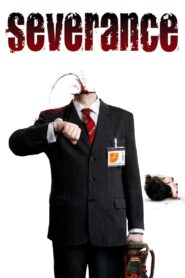 Severance Full Movie 2006 (720p & 1080p)
