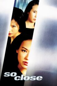 So Close Full Movie 2002 (720p & 1080p)