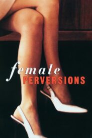 Female Perversions Full Movie 1997 (720p & 1080p)