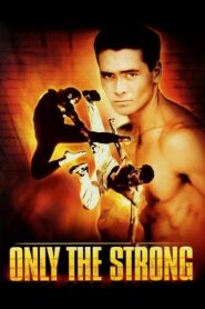 Only the Strong Full Movie 1993 (720p & 1080p)