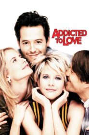 Addicted to Love Full Movie 1997 (720p & 1080p)