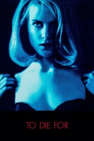 To Die For Full Movie 1995 (720p & 1080p)
