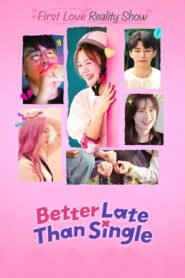 Better Late Than Single Complete Season (1) (720p & 1080p)