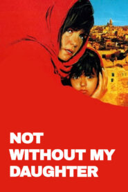 Not Without My Daughter Full Movie 1991 (720p & 1080p)