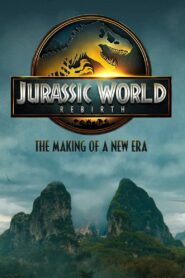 Jurassic World Rebirth: The Making of a New Era Full Movie (720p & 1080p)