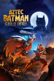 Aztec Batman: Clash of Empires Full Movie 2025 (720p & 1080p)