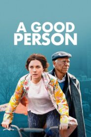 A Good Person Full Movie 2023 (720p & 1080p)